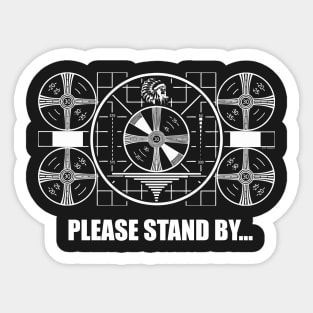 Please Stand By... Sticker